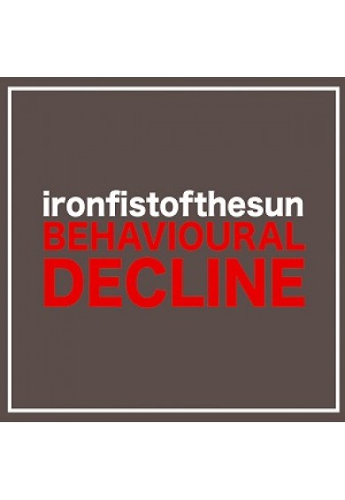 IRON FIST OF THE SUN "behavioural decline" CD